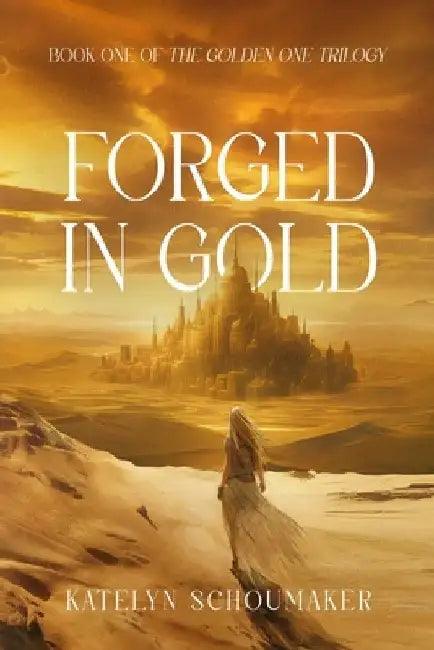 Forged in Gold by Katelyn Schoumaker
