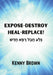 Expose-Destroy- Heal- Replace!: גָּלַע חֲבַל רָפָא  by Kenny Brown