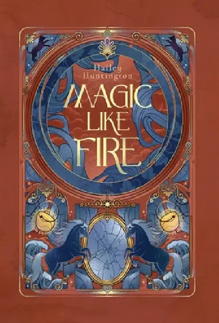 Magic Like Fire by Hailey Huntington