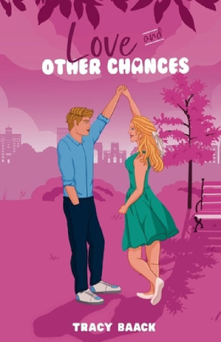 Love and Other Chances: A Sweet Second Chance Romance by Tracy Baack