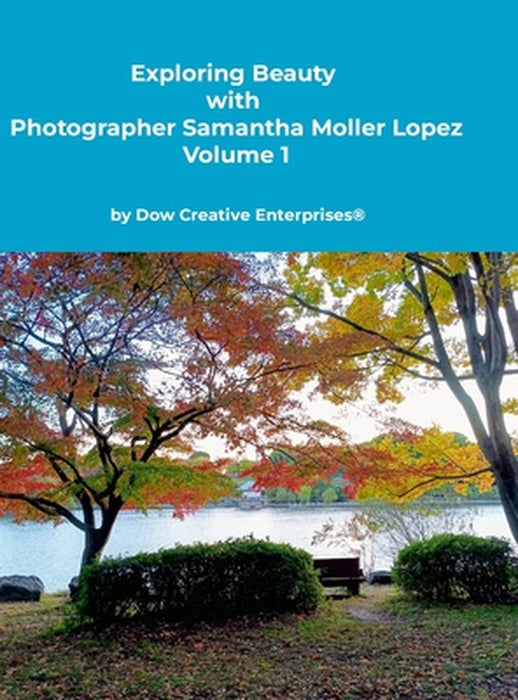 Exploring Beauty with Photographer Samantha Moller Lopez Volume 1 by Michael Dow, Samantha Moller Lopez