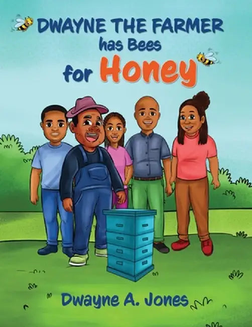 Dwayne the Farmer has Bees for Honey by Jones, Dwayne A.