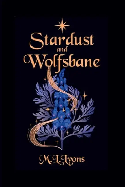 Stardust and Wolfsbane by M. L. Lyons
