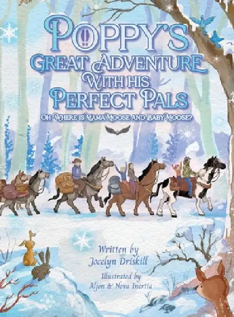 Poppy's Great Adventure with His Perfect Pals: Oh Where is Mama Moose and Baby Moose? by Jocelyn Driskill, Aljon &. Nova Inertia, Jayliene Bonilla