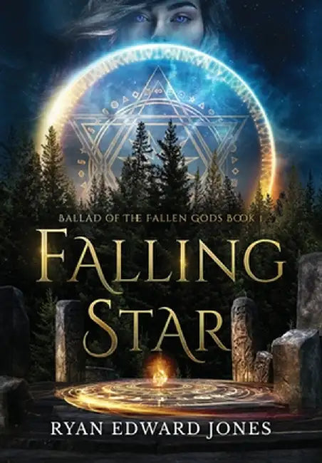 Falling Star Ballad of The Fallen Gods: Book 1 by Ryan Edward Jones
