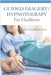 Guided Imagery/Hypnotherapy for Healthcare: We Can Make a Difference by Linda Bennett