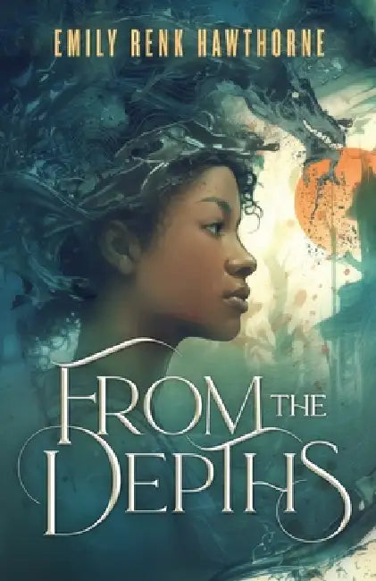 From the Depths by Emily Renk Hawthorne
