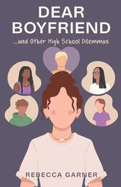 Dear Boyfriend... and Other High School Dilemmas by Rebecca Garner