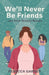 We'll Never Be Friends... and Other Girlhood Mishaps by Rebecca Garner