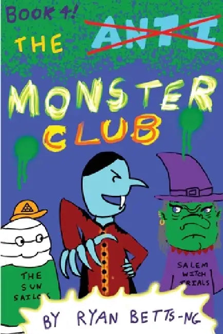 The Anti-Monster Club: The Monster Club by Ryan Betts-Ng
