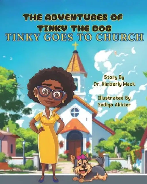 The Adventures of Tinky the Dog: Tinky Goes to Church by Kimberly R. Mack