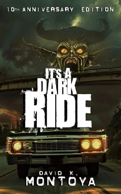 It's A Dark Ride: Anniversary Edition by David K. Montoya