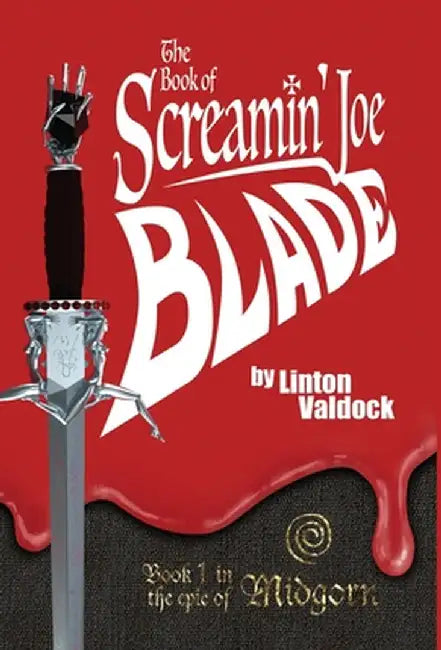 The Book of Screamin' Joe Blade: Book 1 in the epic of Midgorn by Linton Valdock