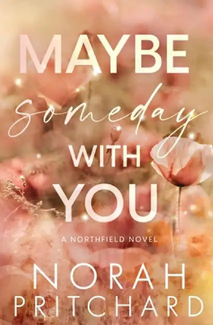 Maybe Someday With You: A Small Town, Opposites Attract, Workplace Romance by Norah Pritchard