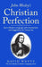 John Wesley's Christian Perfection: Set in Modern Language with Introduction and Suggestions for Group Use by David Wentz