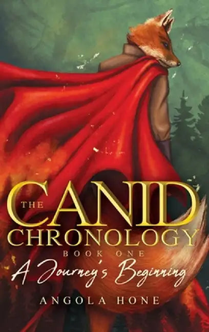 The Canid Chronology Book One: A Journey's Beginning by Angola Hone