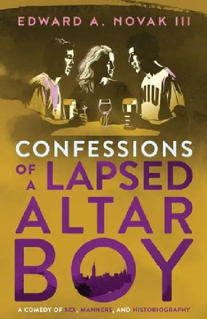 Confessions of a Lapsed Altar Boy by Edward A. Novak