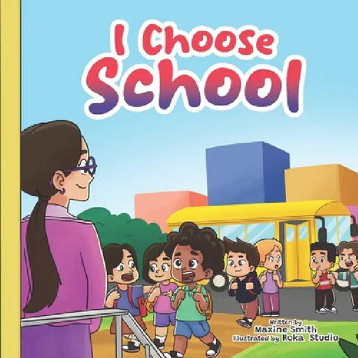 I Choose School by Maxine Smith