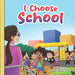 I Choose School by Maxine Smith