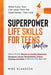 Superpower Life Skills for Teens with Ambition: How to Master Resilience, Conflict Resolution, Teamwork, Money Management, Critical Thinking, and More by Mike Klaassen