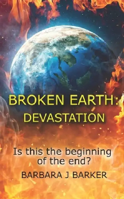 Broken Earth: Devastation by Barbara J. Barker
