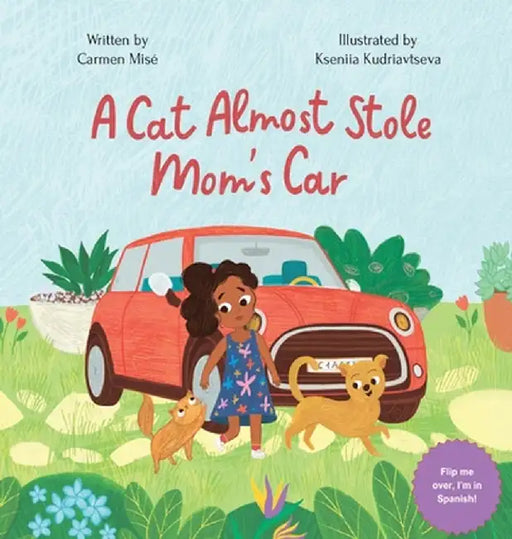 A Cat Almost Stole Mom's Car: Un Gato Casi Roba El Auto De Mamá by Carmen Misé