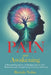 Pain and Awakening: A Personal Experience of Healing Chronic Pain, Depression, and Trauma Using Conscious Awareness by Brenda Nolan