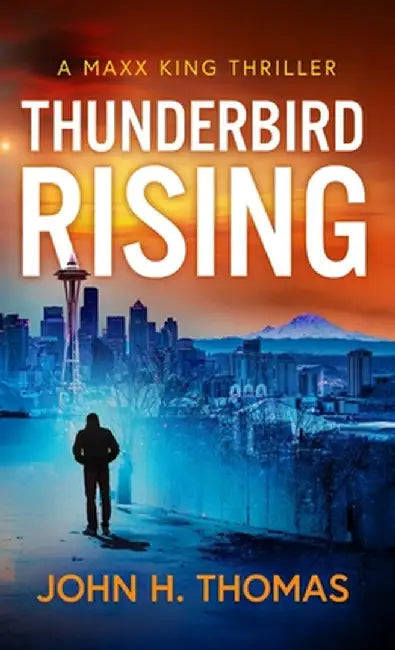 Thunderbird Rising: A Maxx King Thriller by Thomas, John H.