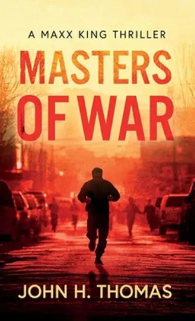 Masters of War: A Maxx King Thriller by Thomas, John H.