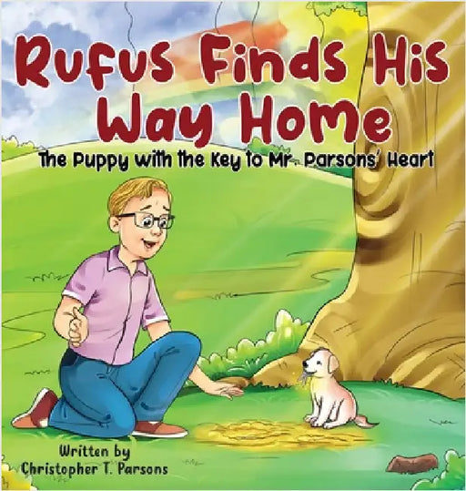 Rufus Finds His Way Home: The Puppy with the Key to Mr. Parsons' Heart by Parsons
