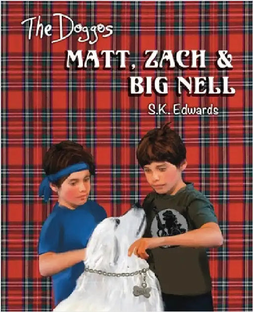Matt, Zach & Big Nell by Edwards, S. K.