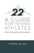 22 - A Guide for Young Athletes: Built by Athletes. For Athletes. by Andrew Nelson