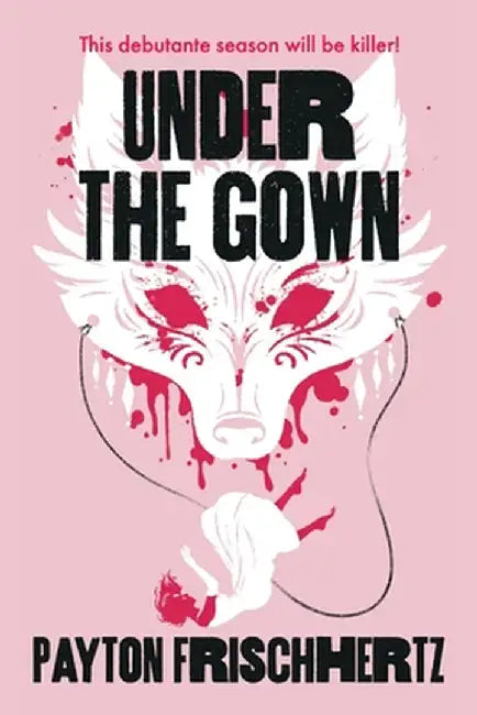 Under the Gown by Payton Frischhertz