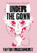 Under the Gown by Payton Frischhertz