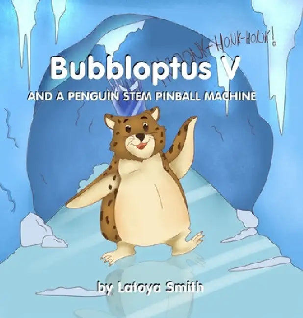 Bubbloptus V: And a Penguin STEM Pinball Machine by Latoya Smith