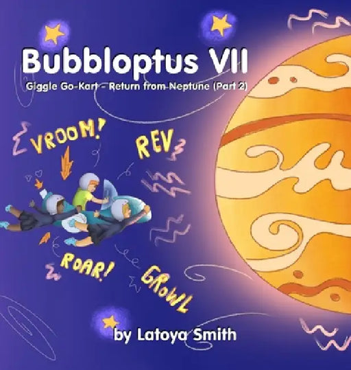 Bubbloptus VII: Giggle Go-Kart - Return from Neptune (Part 2) by Latoya Smith