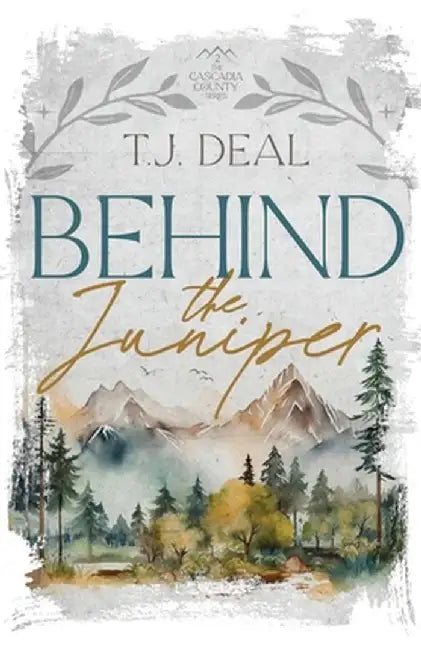 Behind the Juniper by T. J. Deal