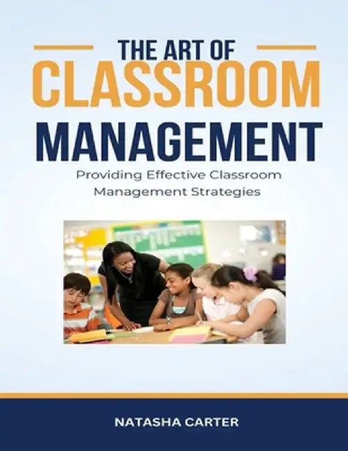 The Art of Classroom Management by Natasha Carter