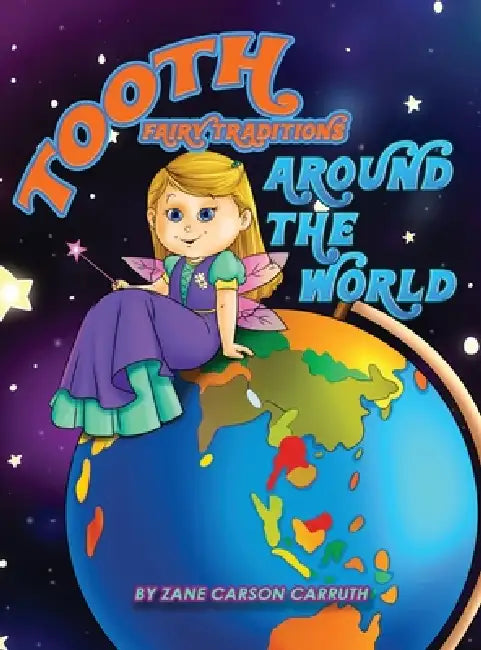 Tooth Fairy Traditions Around the World by Zane Carson Carruth