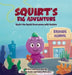 Squirt's Big Adventure: Squirt the Squid Overcomes with Autism by Shontice Butler, Famsu Illustration, Shontice Butler