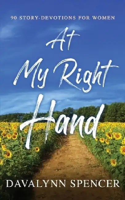 At My Right Hand - 90 Story-Devotions for Women: 90 Story-Devotions for Women by Spencer