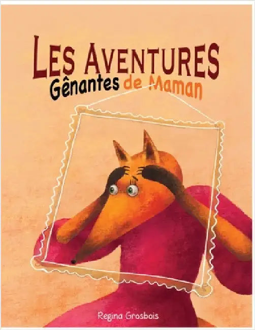 Les Aventures gênantes de Maman by Regina Grosbois