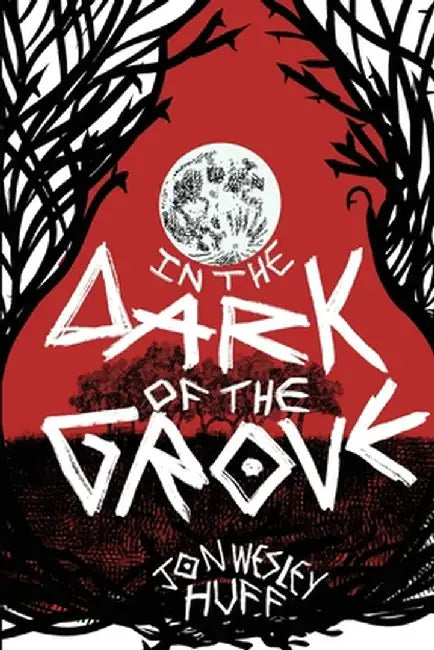 In the Dark of the Grove by Jon Wesley Huff