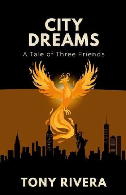 City Dreams: A Tale Of Three Friends by Tony Rivera