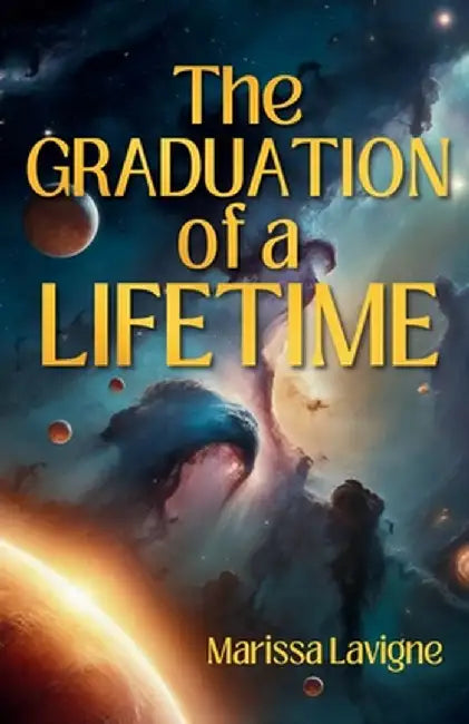 The Graduation of a Lifetime by Marissa Lavigne
