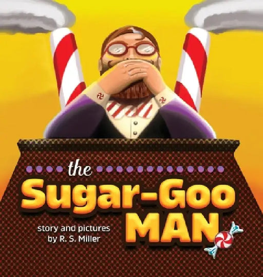 The Sugar-Goo Man by Ryan Miller, Ryan Miller