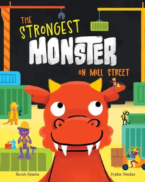 The Strongest Monster on Mill Street by Sarah Sparks, Sypha Vendez