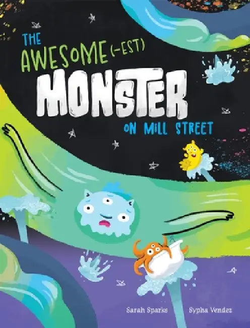 The Awesome(-est) Monster on Mill Street by Sarah Sparks, Sypha Vendez