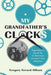 My Grandfather's Clocks: The True Story of a Grandson's Search for an American Inventor's Lost Collection by Gregory Gerard Allison