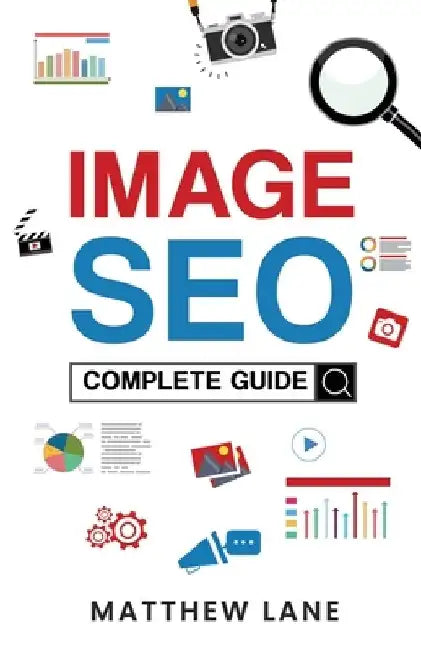 Image SEO: Complete Guide by Matthew Lane